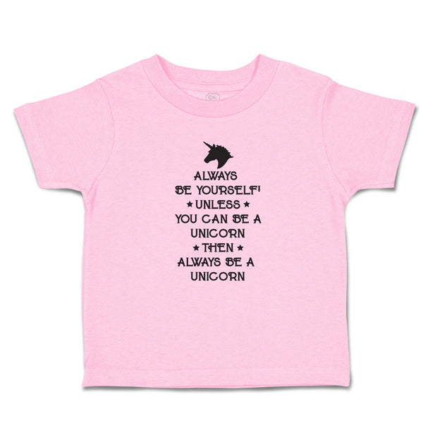 Toddler Girl Clothes Always Be Yourself Unless You Can A Unicorn Then Cotton