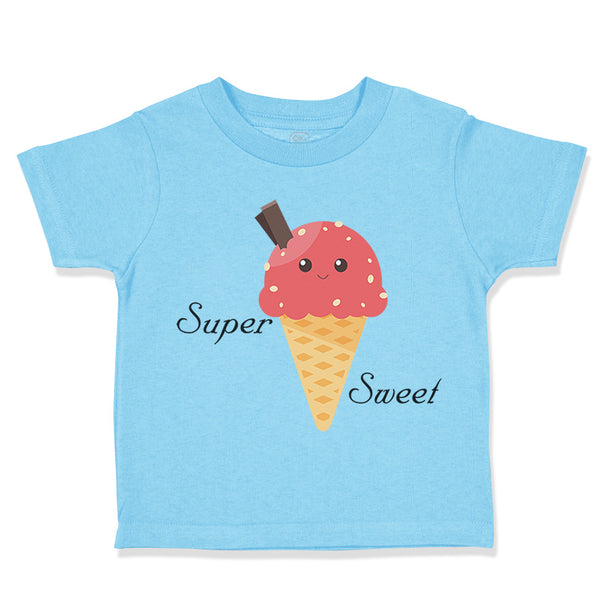 Toddler Clothes Super Sweet Ice Cream Cone Funny Humor Toddler Shirt Cotton