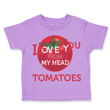 Toddler Clothes Tomatoes I Love You from My Head Vegetables Toddler Shirt Cotton