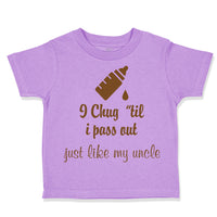 Toddler Clothes I Chug til I Pass out Just like My Uncle Toddler Shirt Cotton
