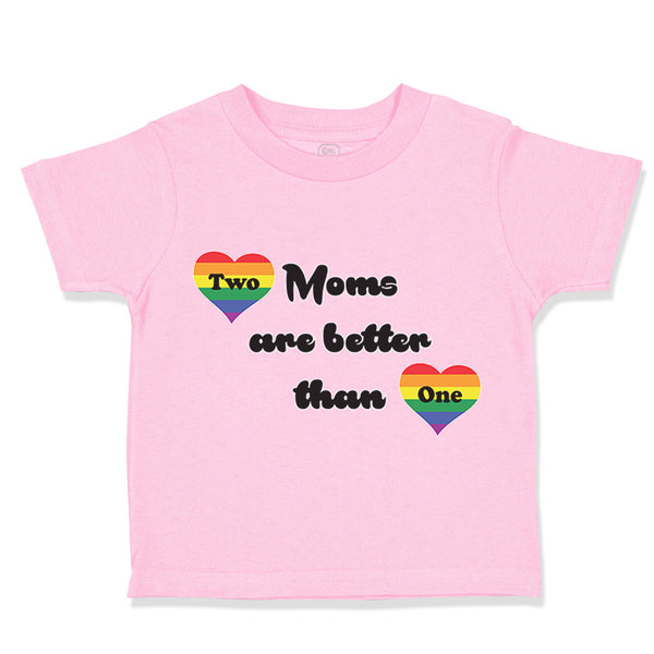 Toddler Clothes 2 Moms Are Better than 1 Gay Lgbtq Mom Mothers Toddler Shirt