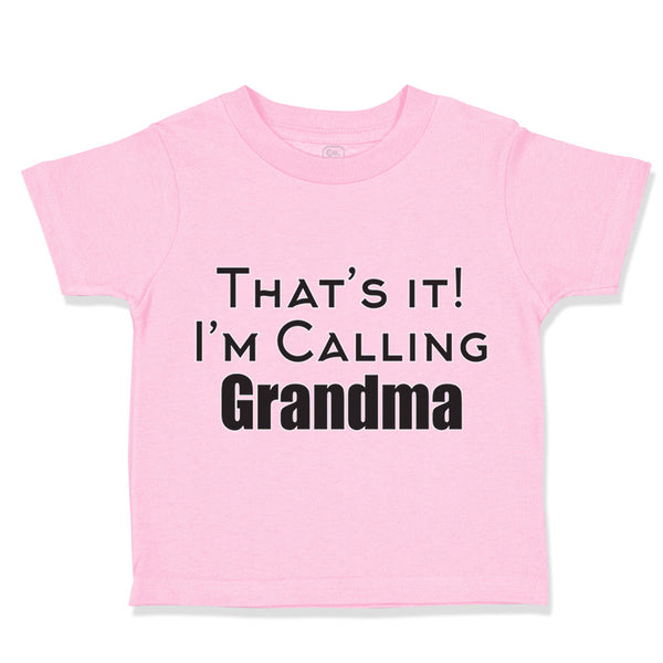 Toddler Clothes That's It! I'M Calling Grandma Grandmother Grandma Toddler Shirt