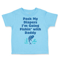 Pack My Diapers I'M Going Fishing with Daddy Dad Father's Day