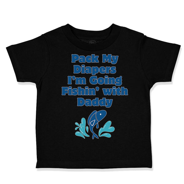 Toddler Clothes Pack My Diapers I'M Going Fishing with Daddy Dad Father's Day