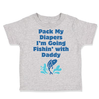 Toddler Clothes Pack My Diapers I'M Going Fishing with Daddy Dad Father's Day