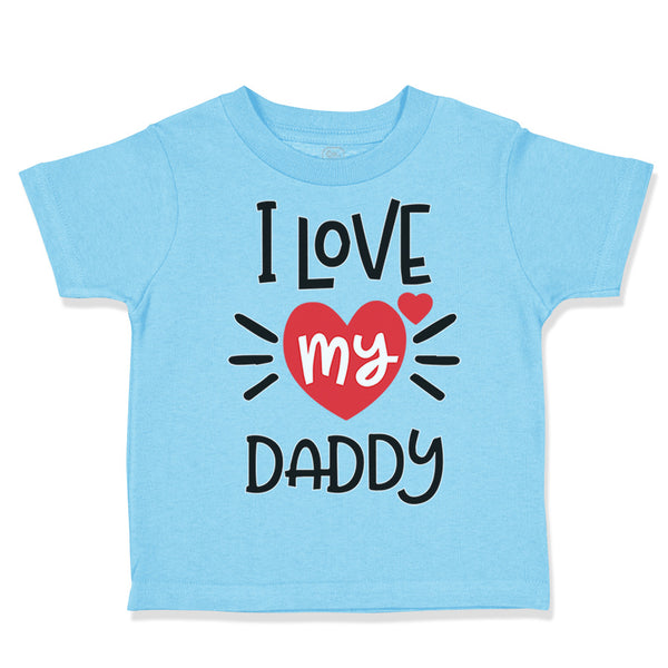 Toddler Clothes I Heart My Daddy Love Dad Father's Day B Toddler Shirt Cotton