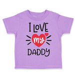 Toddler Clothes I Heart My Daddy Love Dad Father's Day B Toddler Shirt Cotton