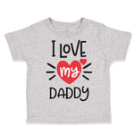 Toddler Clothes I Heart My Daddy Love Dad Father's Day B Toddler Shirt Cotton