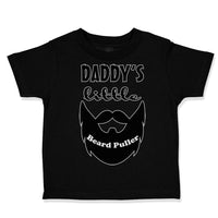 Toddler Clothes Daddy's Little Beard Puller B Dad Father's Day Funny Cotton