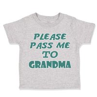 Toddler Clothes Please Pass Me to Grandma B Grandmother Toddler Shirt Cotton