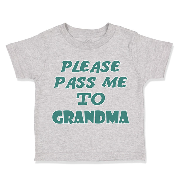 Toddler Clothes Please Pass Me to Grandma B Grandmother Toddler Shirt Cotton