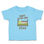 Toddler Clothes Party at My Crib 2.00 A.M B.Y.O.B Toddler Shirt Cotton