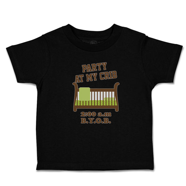 Toddler Clothes Party at My Crib 2.00 A.M B.Y.O.B Toddler Shirt Cotton