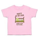 Toddler Clothes Party at My Crib 2.00 A.M B.Y.O.B Toddler Shirt Cotton