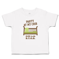 Toddler Clothes Party at My Crib 2.00 A.M B.Y.O.B Toddler Shirt Cotton