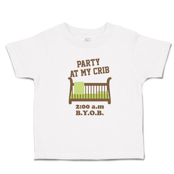 Toddler Clothes Party at My Crib 2.00 A.M B.Y.O.B Toddler Shirt Cotton