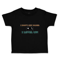 Toddler Clothes I Don'T Get Older I Level Up! Toddler Shirt Baby Clothes Cotton