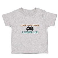 Toddler Clothes I Don'T Get Older I Level Up! Toddler Shirt Baby Clothes Cotton