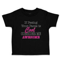 Cute Toddler Clothes If Peeing Your Pants Is Cool Consider Me Awesome Cotton