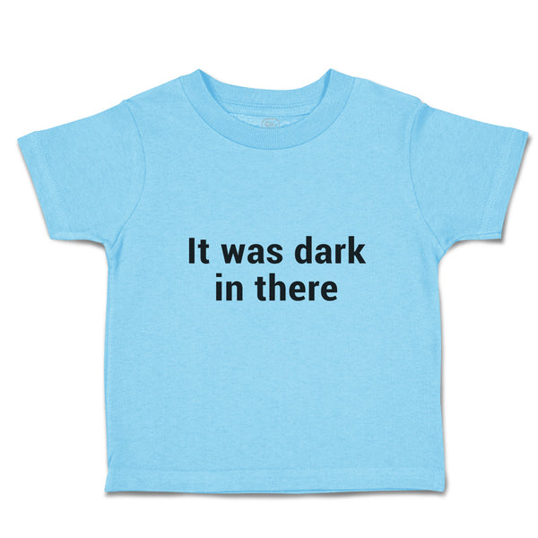 Cute Toddler Clothes It Was Dark in There Toddler Shirt Baby Clothes Cotton