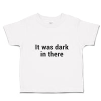 Cute Toddler Clothes It Was Dark in There Toddler Shirt Baby Clothes Cotton