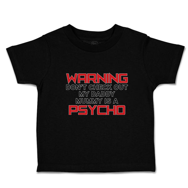 Warning Don'T Check out My Daddy Mummy Is A Psycho