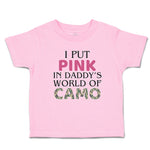Toddler Clothes I Put Pink in Daddy's World of Camo Toddler Shirt Cotton