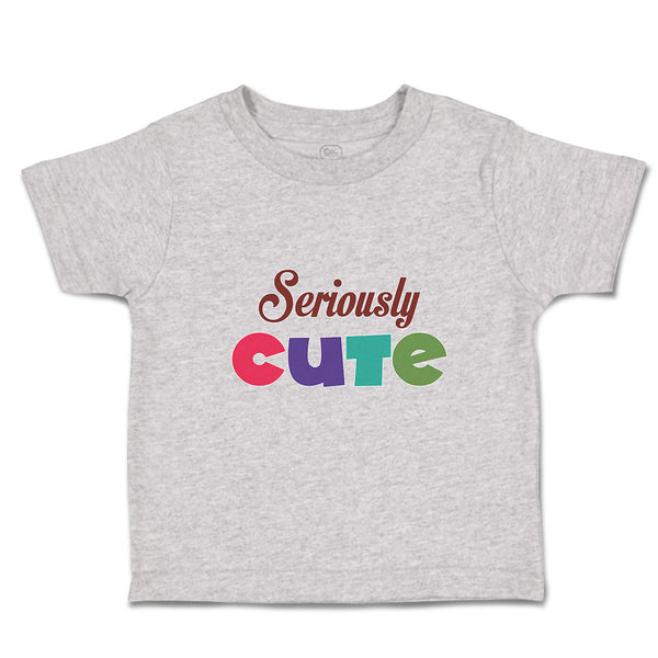 Cute Toddler Clothes Seriously Cute Toddler Shirt Baby Clothes Cotton
