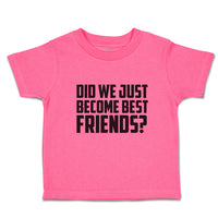 Toddler Girl Clothes Did We Just Become Best Friends Toddler Shirt Cotton