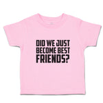 Toddler Girl Clothes Did We Just Become Best Friends Toddler Shirt Cotton