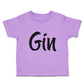 Toddler Clothes Gin Lettering Funny Quotes Toddler Shirt Baby Clothes Cotton