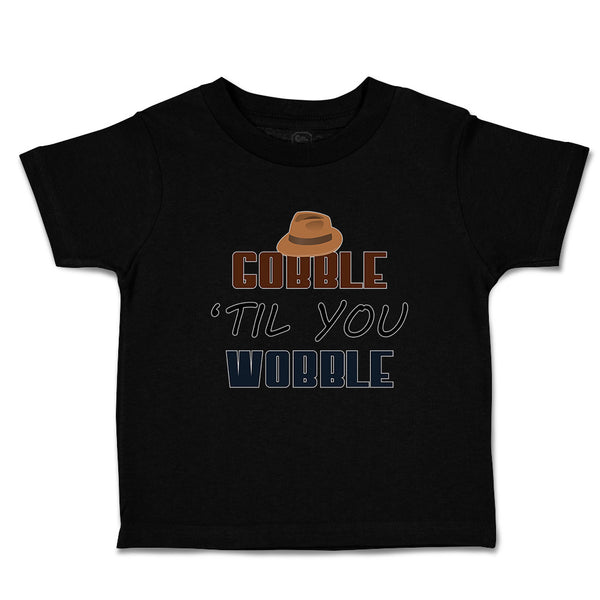 Toddler Clothes Gobble 'til You Wobble Toddler Shirt Baby Clothes Cotton