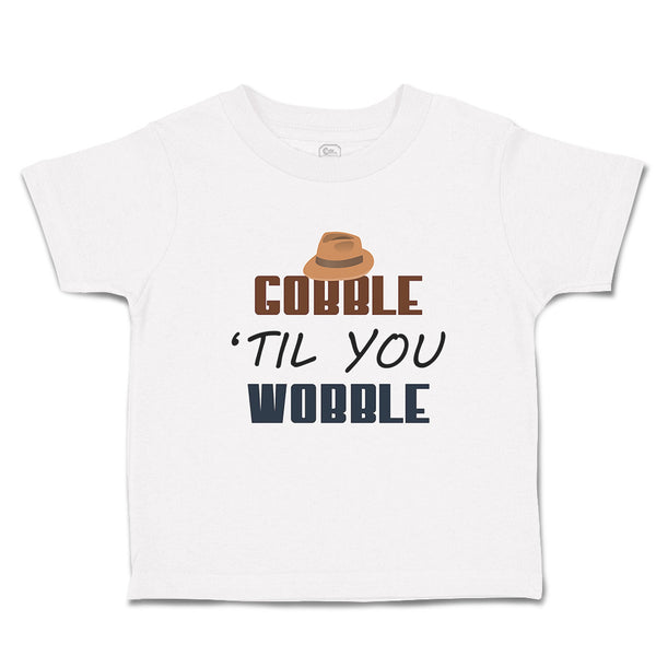 Toddler Clothes Gobble 'til You Wobble Toddler Shirt Baby Clothes Cotton