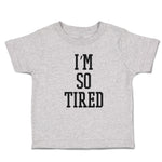 Toddler Clothes I'M So Tired Toddler Shirt Baby Clothes Cotton