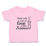 Toddler Clothes Made with A Lot of Love A Little Science Toddler Shirt Cotton