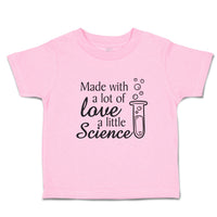 Toddler Clothes Made with A Lot of Love A Little Science Toddler Shirt Cotton