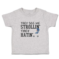 Toddler Clothes They See Me Strollin. They Hatin. Toddler Shirt Cotton