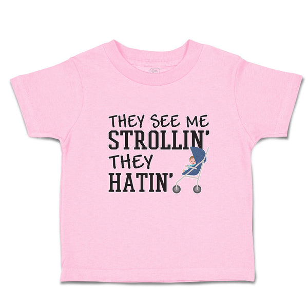 Toddler Clothes They See Me Strollin. They Hatin. Toddler Shirt Cotton