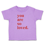 Toddler Clothes You Are So Loved. Toddler Shirt Baby Clothes Cotton