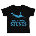 Toddler Clothes I Do My Own Stunts Style A Funny Humor Toddler Shirt Cotton