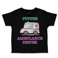 Toddler Clothes Future Ambulance Driver Toddler Shirt Baby Clothes Cotton