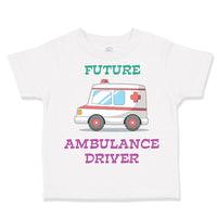 Toddler Clothes Future Ambulance Driver Toddler Shirt Baby Clothes Cotton