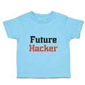 Toddler Clothes Future Hacker Future Profession Toddler Shirt Cotton