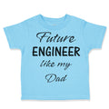 Toddler Clothes Future Engineer like My Dad Toddler Shirt Baby Clothes Cotton