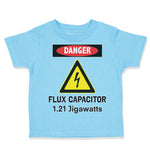 Toddler Clothes Danger Flux Capacitor 1.21 Jigawatts Geek Future Funny Nerd