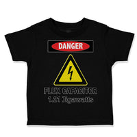 Toddler Clothes Danger Flux Capacitor 1.21 Jigawatts Geek Future Funny Nerd