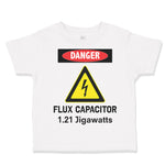 Toddler Clothes Danger Flux Capacitor 1.21 Jigawatts Geek Future Funny Nerd