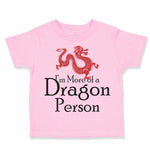 Toddler Clothes I'M More of A Dragon Person Funny Nerd Geek Toddler Shirt Cotton