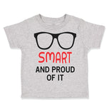 Toddler Clothes Smart and Proud of It Funny Nerd Geek Toddler Shirt Cotton