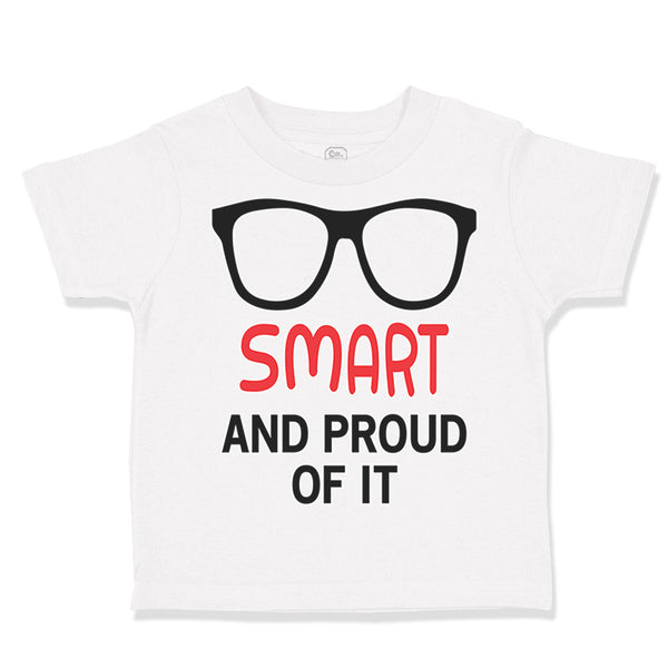 Toddler Clothes Smart and Proud of It Funny Nerd Geek Toddler Shirt Cotton